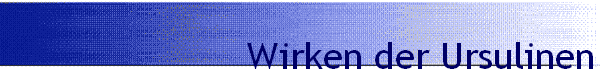 Wirken der Ursulinen