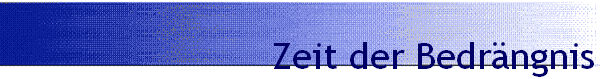 Zeit der Bedr�ngnis